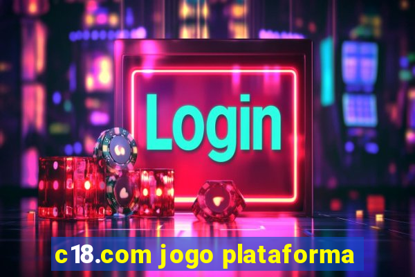 c18.com jogo plataforma